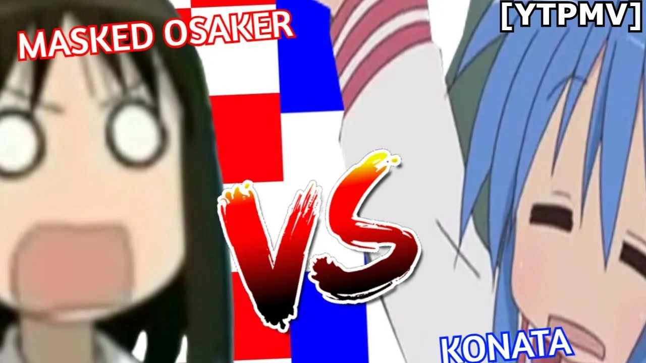 [YTPMV] Konata vs Masked Osaker