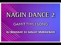 Download Lagu NAGIN DANCE 2 GAMIT TIMLI SONG DJ BHASKAR DJ SANJAY MURAMBARI