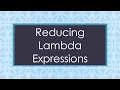 Reducing Lambda Expressions