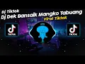 Download Lagu DJ DEK BANSAIK MANGKO TABUANG RIZKI YETE VIRAL TIK TOK TERBARU 2023!!