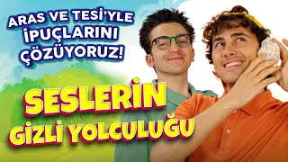 SESLERİN GİZLİ YOLCULUĞU | ARAS VE TESİ’YLE İPUÇLARINI ÇÖZÜYORUZ