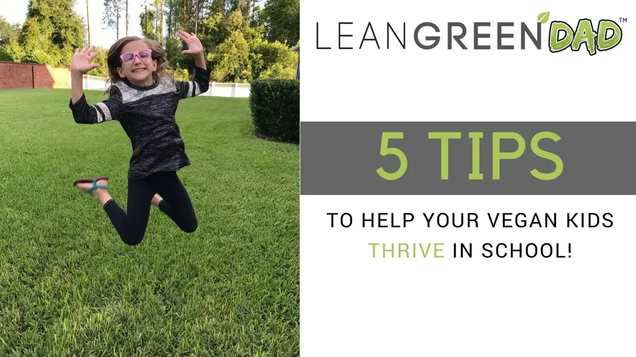 How To Help Your Vegan Kids Thrive In A Non Vegan School - Lean Green DAD