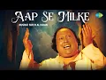 Download Lagu Aap Se Milke | Ustad Nusrat Fateh Ali Khan | Javed Akhtar | Sufi Song | Audio | Sufi Music