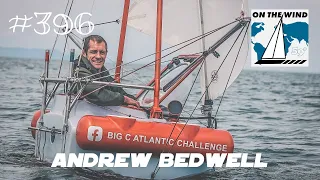 On The Wind #396 – Andrew Bedwell // Crossing the Atlantic in a 1-Meter Yacht