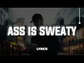 Kellan - Ass Is Sweaty (Tiktok Version) (Lyrics)
