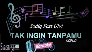 Download [ Karaoke ] Tak ingin tanpamu - Sodiq feat Ulvi MP3