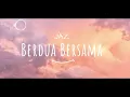 Jaz - Berdua Bersama (Lyric)