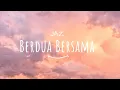 Download Lagu Jaz - Berdua Bersama (Lyric)