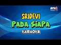 Download Lagu SRI DEVI - PADA SIAPA KARAOKE