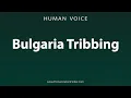 Download Lagu How To Pronounce Bulgaria Tribbing