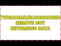 Remote not returning data
