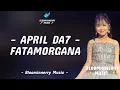 April (Cirebon) - Fatamorgana Lirik || Lirik Lagu Fatamorgana versi April Da7