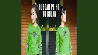 Download Huboan Pe Ho Tu Bulan MP3