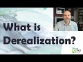 What is Derealization An outline of essential features