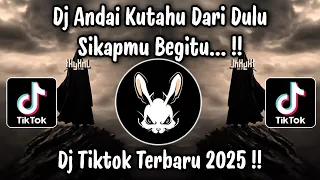 andai ku tahu dari dulu sikapmu begitu dj andai ku tahu dari dulu hati busuk dj slowbass