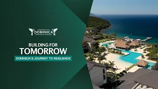 Building for Tomorrow | Dominica's Journey to Resilience