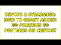 DevOps SysAdmins How to grant access to to postgres on CentOS 3 Solutions