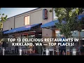 Top 13 Delicious Restaurants in Kirkland WA Top Places