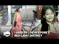 I used to live in Singapore s red-light district