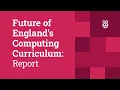 Future of England s computing curriculum Student and teacher voices on curriculum reform
