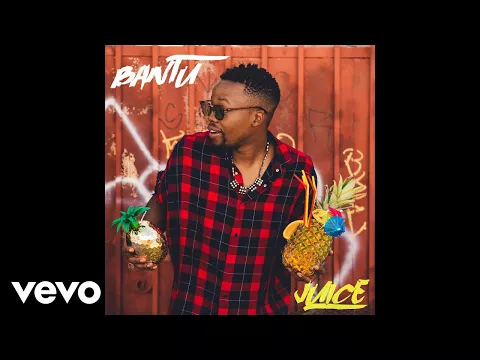 Download MP3 Bantu - Juice (Audio) ft. Shungudzo