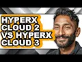 Hyperx Cloud 2 Vs Hyperx Cloud 3 - Which Is Better