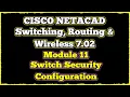 NETACAD Switching Routing and Wireless Essentials 7 02 Module 11 Switch Security Configuration