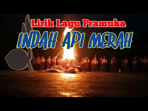 Download MP3 Lagu Pramuka INDAH API MERAH||LIRIK LAGU PRAMUKA||API UNGGUN