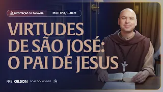 Virtudes de José: o pai de Jesus | (Mateus 1, 16-18-21.24a) #2289