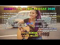 Lagu KUMPULAN lagu reggae terbaru 2025 full album tanpa iklan cocok buat saat kerja dan santai