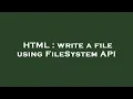 HTML write a file using FileSystem API