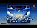 From Proxmox to Production Installing Hashicorp Vault on a Kubernetes cluster