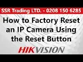 Reset a Hikvision PoE IP CCTV Camera Using Button Revert Back to Factory Settings Forgot Password