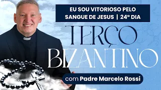 24º Dia - Eu sou vitorioso pelo Sangue de Jesus | Terço de Bizantino com Padre Marcelo Rossi