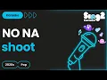 Download Lagu NO NA - shoot (Karaoke Version)