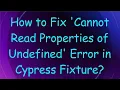 How to Fix Cannot Read Properties of Undefined Error in Cypress Fixture
