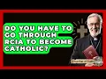 Lagu Do You Have To Go Through RCIA To Become Catholic? - Churches Of Faith