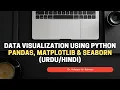 Data Visualization using python Pandas Matplotlib Seaborn
