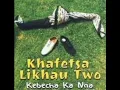 Lagu KHAFETSA LIKHAU NO.2 Mabolaea
