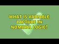 What is variable capture in nominal logic 2 Solutions