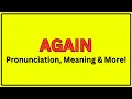 Meaning of Again Pronunciation of Again Again In a Sentence