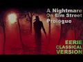 A Nightmare on Elm Street:Prologue (Eerie Classical Version)