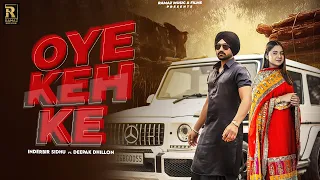 oye keh ke full video inderbir sidhu ft deepak dhillon latest punjabi song 2024 ramaz music