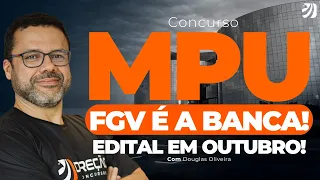 Concurso MPU: FGV É A BANCA! Edital em OUTUBRO! (Douglas Oliveira)