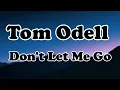 Tom Odell Don't let me go- OFFICIAL MUSIC  Lyrics