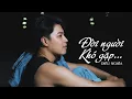 Lagu Đời Người Khó Gặp Lại | Diêu Nghĩa | Người đi người đến vội vàng tình như giấc chiêm bao phũ phàng