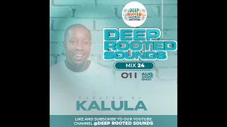 Deep Rooted Sounds 24 Mixed By Kalula I Mr Shane I Sambo SQ I Deep Essentials I Enosoul
