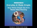 Stop Dinner Dread How AI Can Plan Your Meals Save Time and Make Cooking Fun Again