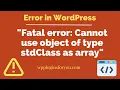 How to solve Cannot use object of type stdClass as array in WordPress