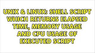 Shell script which returns elapsed time memory usage and CPU usage of executed script